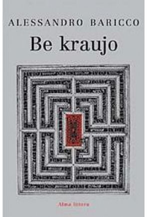 Alessandro Baricco - Be kraujo - 000000000001100387