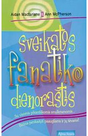 Aidan Macfarlane, Ann McPherson - Sveikatos fanatiko dienoraštis . - 000000000001100613