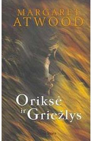 Margaret Atwood - Oriksė ir Griežlys . - 000000000001100813