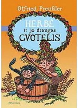 Otfried Preussler - Herbė ir jo draugas Cvotelis . - 000000000001100922