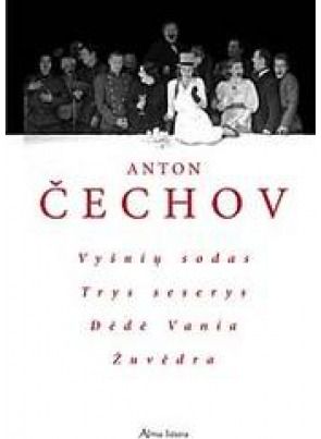 Anton Čechov - Čechov A. Vyšnių sodas, Trys seserys, Dėdė Vania, Žuvėdra - 000000000001101740