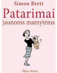 Simon Brett - Patarimai jaunoms mamytėms . - 000000000001102417