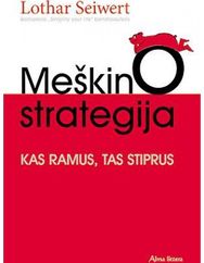 Meškino strategija. Kas ramus, tas stiprus