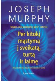 Per kitokį mąstymą į sveikatą, turtą ir laimę