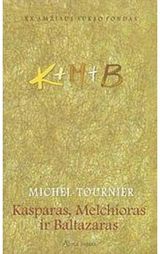 Michel Tournier - Kasparas, Melchioras ir Baltazaras . - 000000000001106404