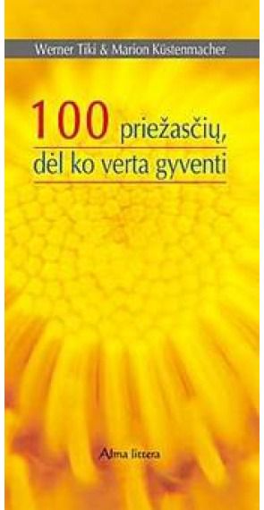 Werner Tiki, Marion Kustenmacher - 100 priežasčių, dėl ko verta gyventi - 000000000001106427