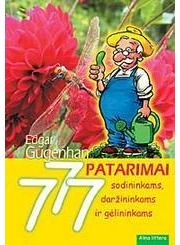 777 PATARIMAI sodininkams, daržininkams ir gėlininkams