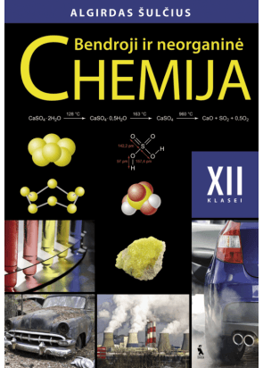 Algirdas Šulčius - BENDROJI IR NEORGANINĖ CHEMIJA. Vadovėlis XII klasei - 000000000001108609