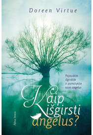 Kaip išgirsti angelus. Pajauskite, išgirskite ir pamatykite savo angelus