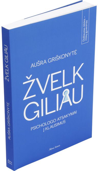 Aušra Griškonytė - Žvelk giliau. Psichologo atsakymai į klausimus - 000000000001110712