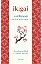 Ikigai. Ilgo ir laimingo gyvenimo paslaptys