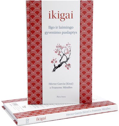 Francesc Miralles, Hector Garcia - Ikigai. Ilgo ir laimingo gyvenimo paslaptys - 000000000001110885