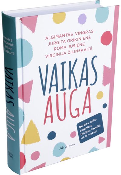 Algimantas Alfonsas Vingras, Roma Jusienė, Virginija Žilinskaitė, Jurgita Grikinienė - Vaikas auga - 000000000001110941