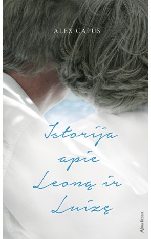 Alex Capus - Istorija apie Leoną ir Luizę - 000000000001111083