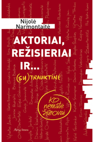 Aktoriai, režisieriai ir... (SU)TRAUKTINĖ. Ko nematė žiūrovai