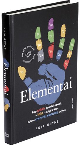 Anja Royne - Elementai. Kaip geležis padeda kvėpuoti, o kalis - matyti ir kitos puikios chemi nių elementų savybės - 000000000001111977