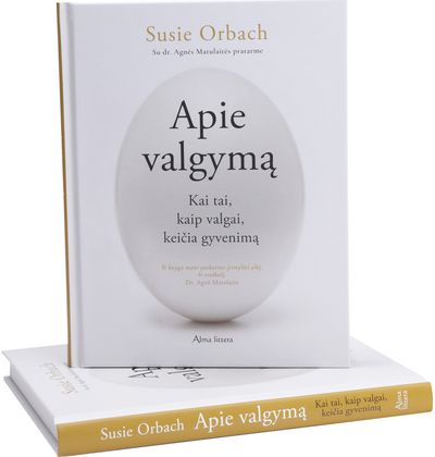 Susie Orbach - Apie valgymą. Kai tai, kaip valgai keičia gyvenimą - 000000000001112005