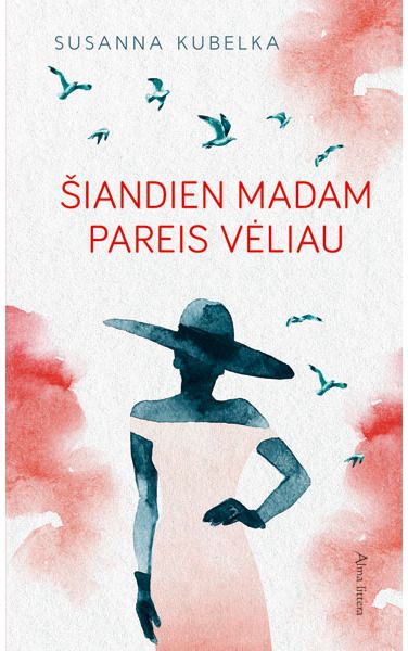 Susanna Kubelka - Šiandien madam pareis vėliau - 000000000001112035