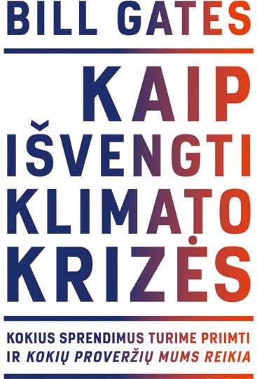 Bill Gates - Kaip išvengti klimato krizės reikia - 000000000001112303