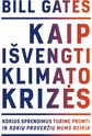 Bill Gates - Kaip išvengti klimato krizės reikia - 000000000001112303