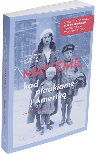 Irena Saulutė Valaitytė-Špakauskienė - Manėme, kad plaukiame į Ameriką - 000000000001112341