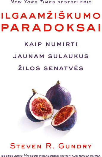 Steven R. Gundry - Ilgaamžiškumo paradoksai. Kaip numirti jaunam sulaukus gilios senatvės - 000000000001112420
