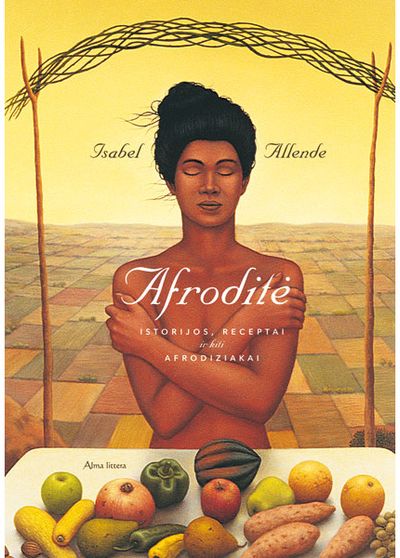 Isabel Allende - Afroditė. Istorijos, receptai ir kiti afrodiziakai - 000000000001112433