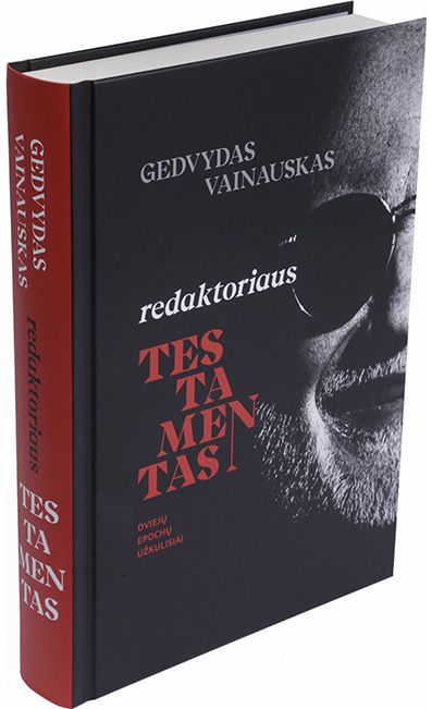 Gedvydas Vainauskas - Redaktoriaus testamentas. Dviejų epochų užkulisiai - 000000000001112621