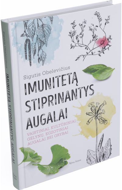 Sigutis Obelevičius - Imunitetą stiprinantys augalai. Vaistiniai, kultūriniai, gėlynų, egzotiniai augalai bei grybai - 000000000001112643