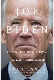 JOE BIDEN. Gyvenimas, idėjos, kova ir tai, kas svarbu dabar