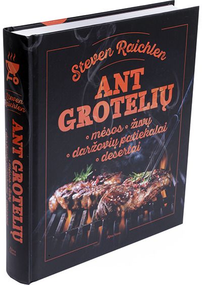 Steven Raichlen - Ant grotelių: Mėsos, žuvų, daržovių patiekalai, desertai - 000000000001112658