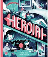 Herojai. Įkvepiantys žmonės ir jų neįtikėtini darbai