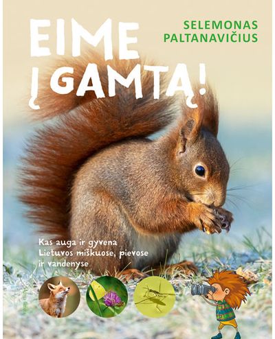 Selemonas Paltanavičius - Eime į gamtą! Kas auga ir gyvena Lietuvos miškuose, pievose ir vandenyse - 000000000001112673