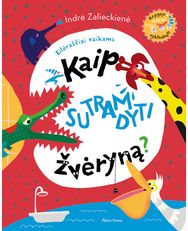 Kaip sutramdyti žvėryną. Eilėraščiai vaikams