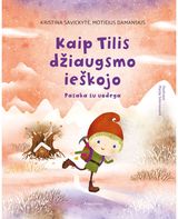 Kaip Tilis džiaugsmo ieškojo. Pasaka su uodega