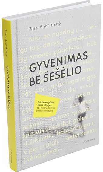 Rasa Andrikienė - Gyvenimas be šešėlio. Psichoterapinės tikros istorijos, pakeisiančios tavo pasau lio matymą - 000000000001112962