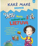Kakė Makė. Enciklopedija. Noriu sužinoti APIE LIETUVĄ
