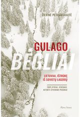 Gulago bėgliai. Lietuviai, ištrūkę iš sovietų lagerių
