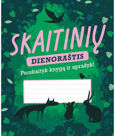 - Skaitinių dienoraštis. Perskaityk knygą ir aprašyk - 000000000001113816