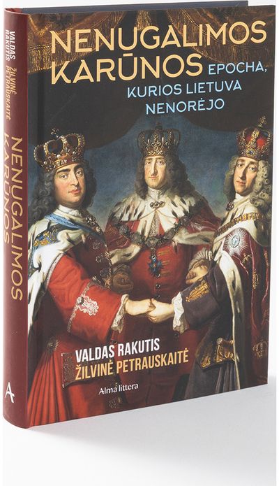 Nenugalimos karūnos. Epocha, kurios Lietuva nenorėjo