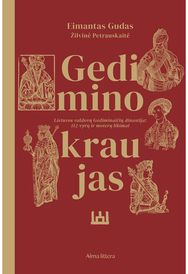 Gedimino kraujas. Lietuvos valdovų Gediminaičių dinastija: 112 vyrų ir moterų likimai