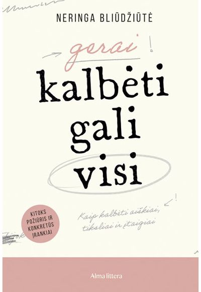 Gerai kalbėti gali visi. Viešo kalbėjimo įgūdžių gidas