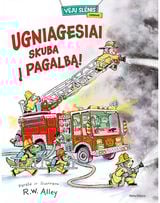 Ugniagesiai skuba į pagalbą!