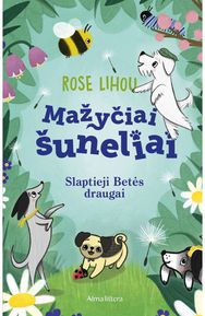 Mažyčiai šuneliai. Slaptieji Betės draugai