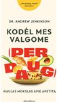 Kodėl mes valgome (per daug)