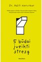 Penki būdai įveikti stresą