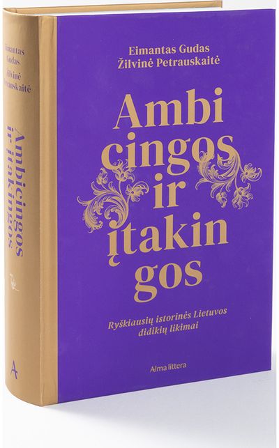 Ambicingos ir įtakingos. Ryškiausių istorinės Lietuvos didikių likimai