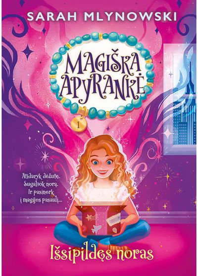 Magiška apyrankė. Išsipildęs noras. Pirma knyga