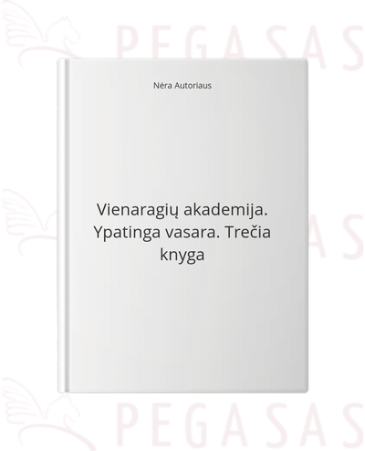 Vienaragių akademija. Ypatinga vasara. Trečia knyga
