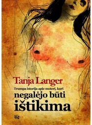 Trumpa istorija apie moterį, kuri negalėjo būti ištikima